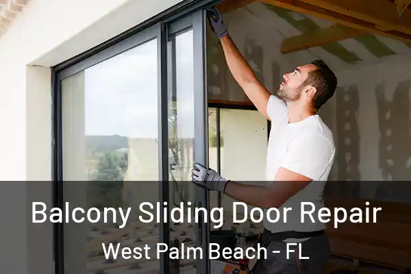 Balcony Sliding Door Repair West Palm Beach - FL