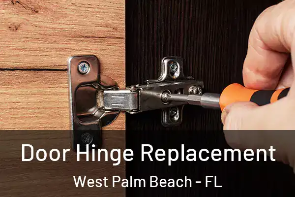 Door Hinge Replacement West Palm Beach - FL