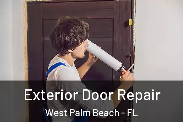 Exterior Door Repair West Palm Beach - FL