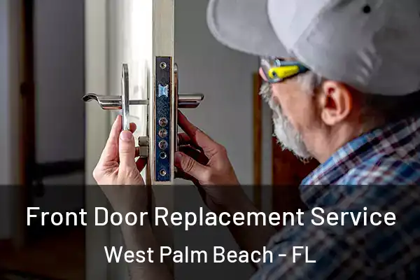 Front Door Replacement Service West Palm Beach - FL