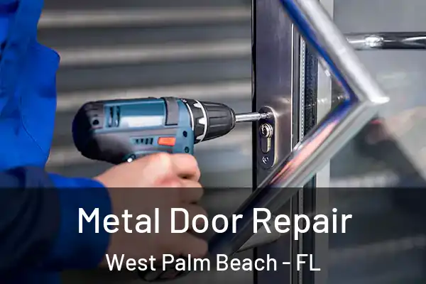 Metal Door Repair West Palm Beach - FL
