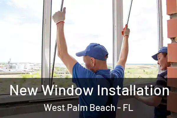 New Window Installation West Palm Beach - FL