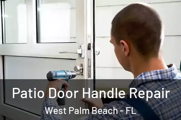 Patio Door Handle Repair West Palm Beach - FL