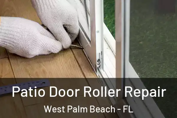  Patio Door Roller Repair West Palm Beach - FL