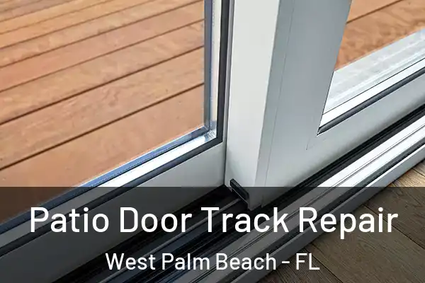 Patio Door Track Repair West Palm Beach - FL