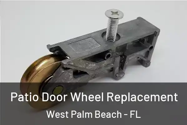  Patio Door Wheel Replacement West Palm Beach - FL