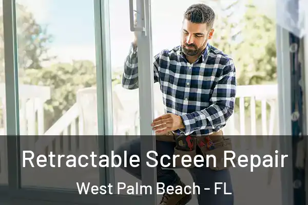 Retractable Screen Repair West Palm Beach - FL