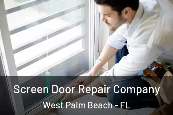 Screen Door Repair Company West Palm Beach - FL