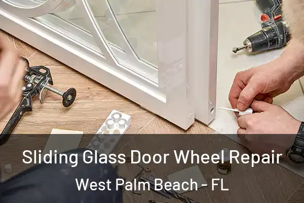 Sliding Glass Door Wheel Repair West Palm Beach - FL