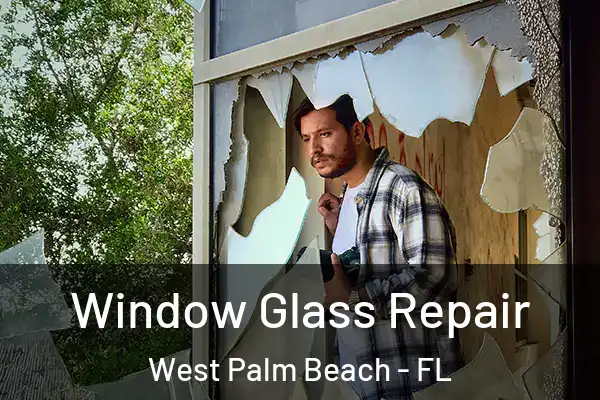 Window Glass Repair West Palm Beach - FL